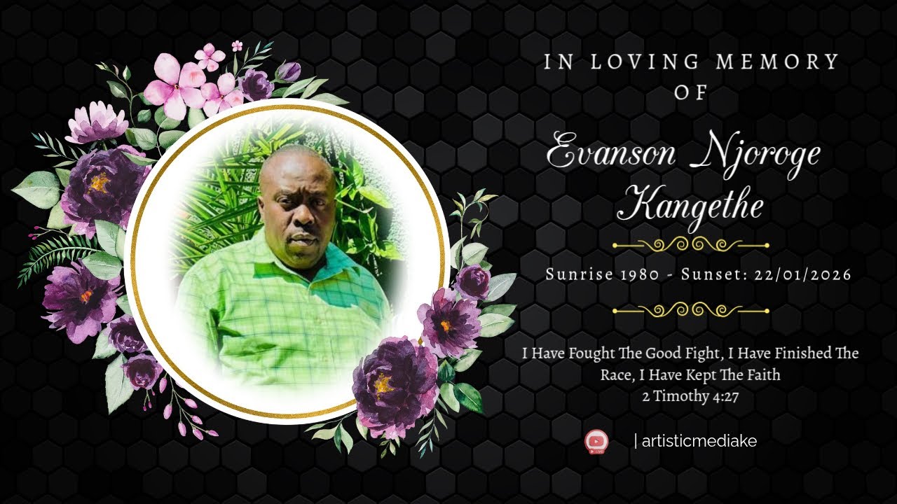 In Living Memory Of The Late Evanson Njoroge  Kangethe | Sunrise: 1980 - Sunset: 2026