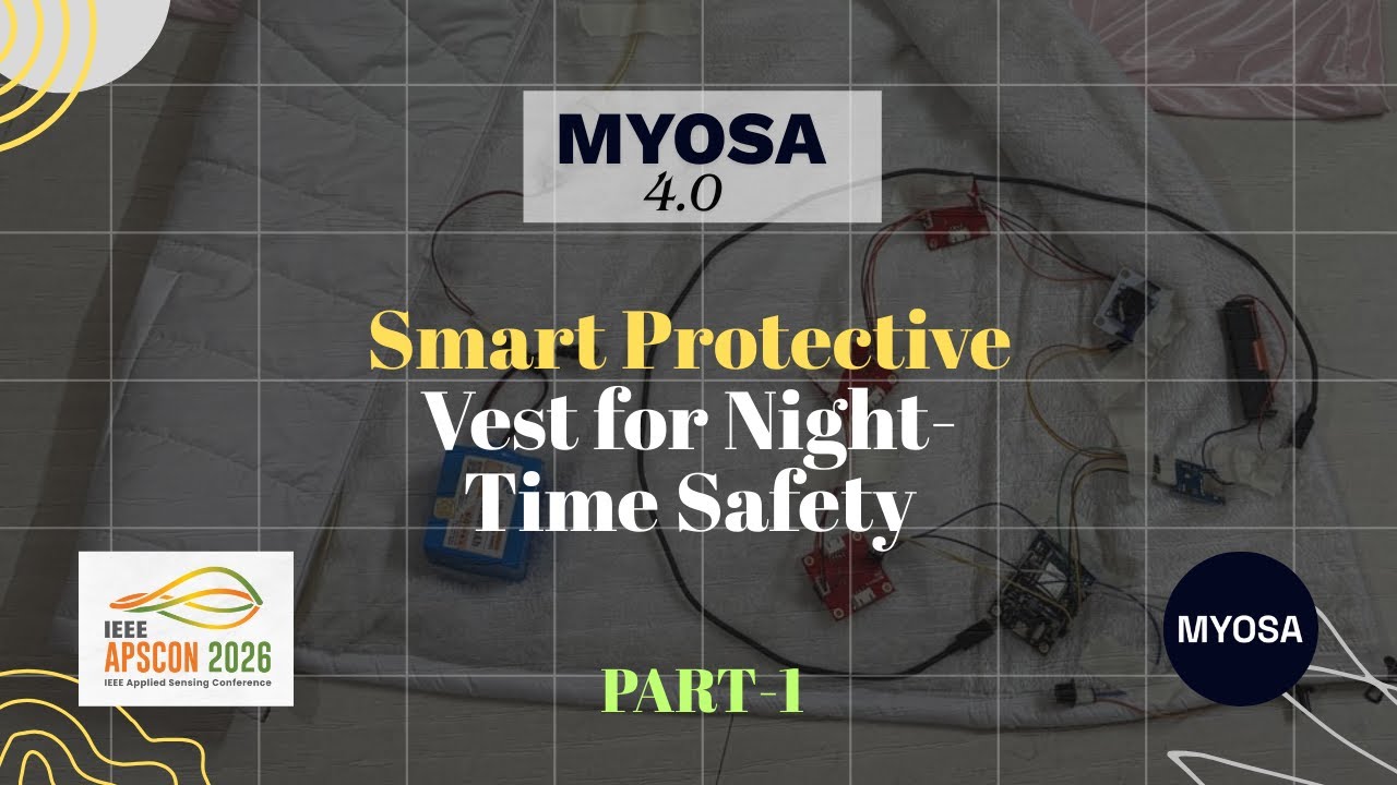 Smart Protective Vest for Night-Time Safety (Part-1) | MYOSA 4.0 @IEEE APSCON 2026