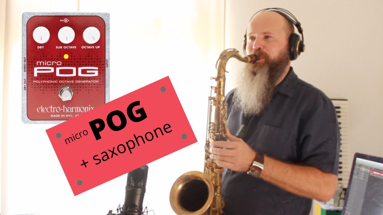 micro POG by Helectro Harmonix + Saxophone (Guitar Pedal)