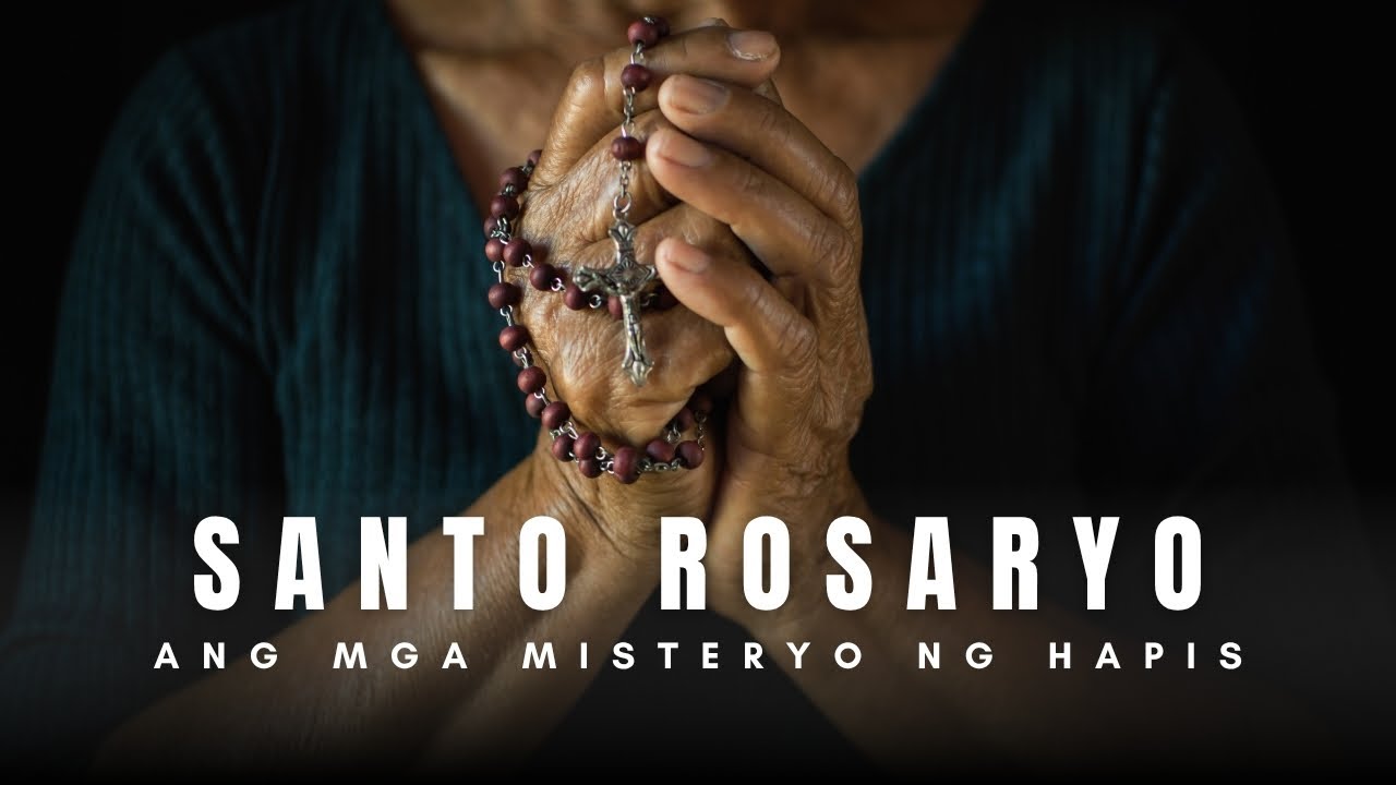 Santo Rosaryo - Ang mga Misteryo ng Hapis