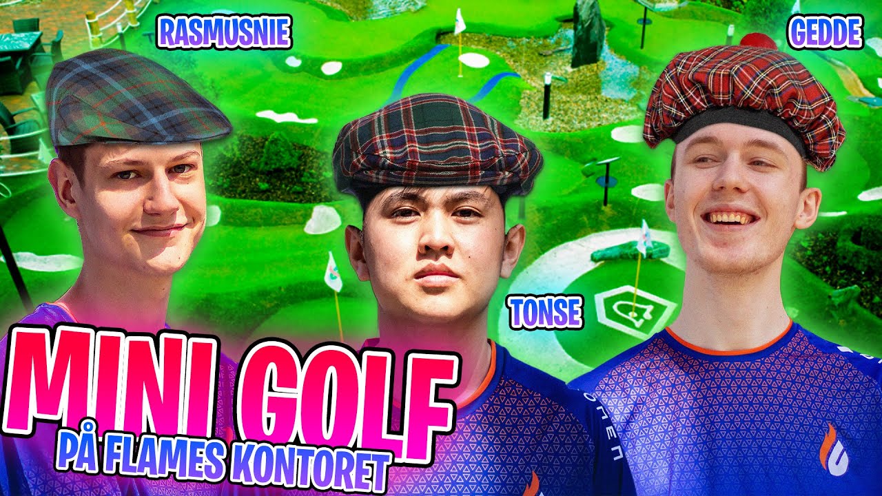 MINI GOLF med Gedde, t0nse & Rasmusnie på FLAMES OFFICE!!