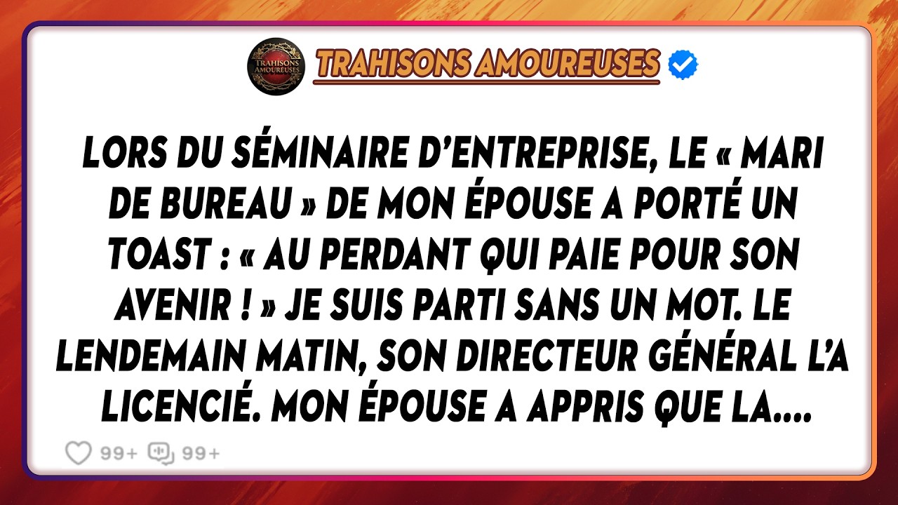 Lors Du Séminaire D’entreprise, Le « Mari De Bureau » De Mon Épouse A Porté Un Toast : « Au....
