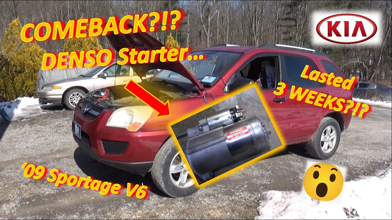 COMEBACK?!? Denso Starter MELTS in 3 WEEKS?!? ('09 Kia Sportage V6)