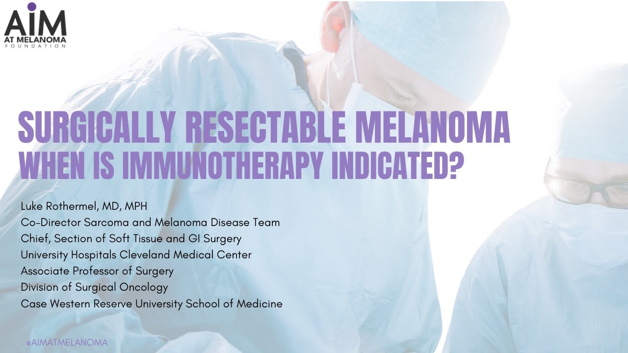 Surgically Resectable Melanoma: When is Immunotherapy Indicated?