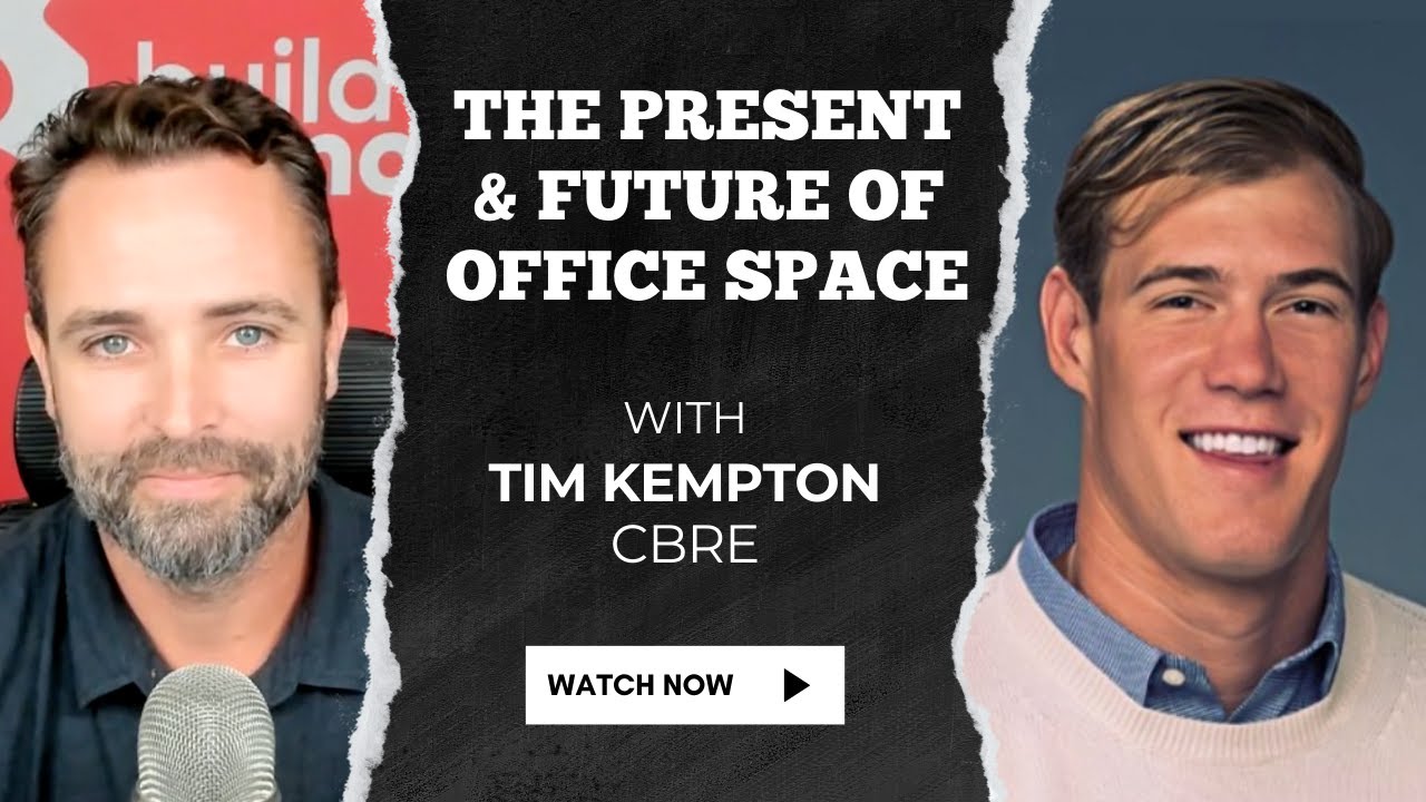 The Present & Future of Office Space w/ Tim Kempton (CBRE)