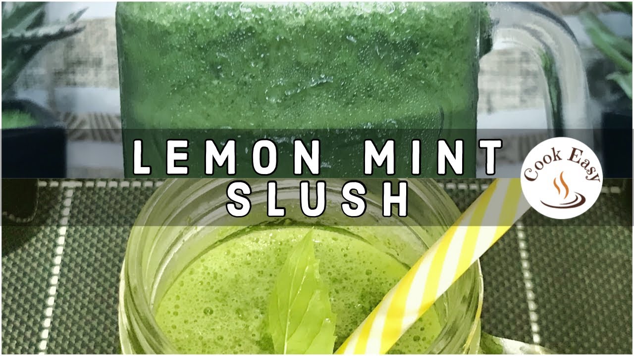 Lemon Mint Slush | Refreshing drink by Cook Easy - Feel Good Live Better