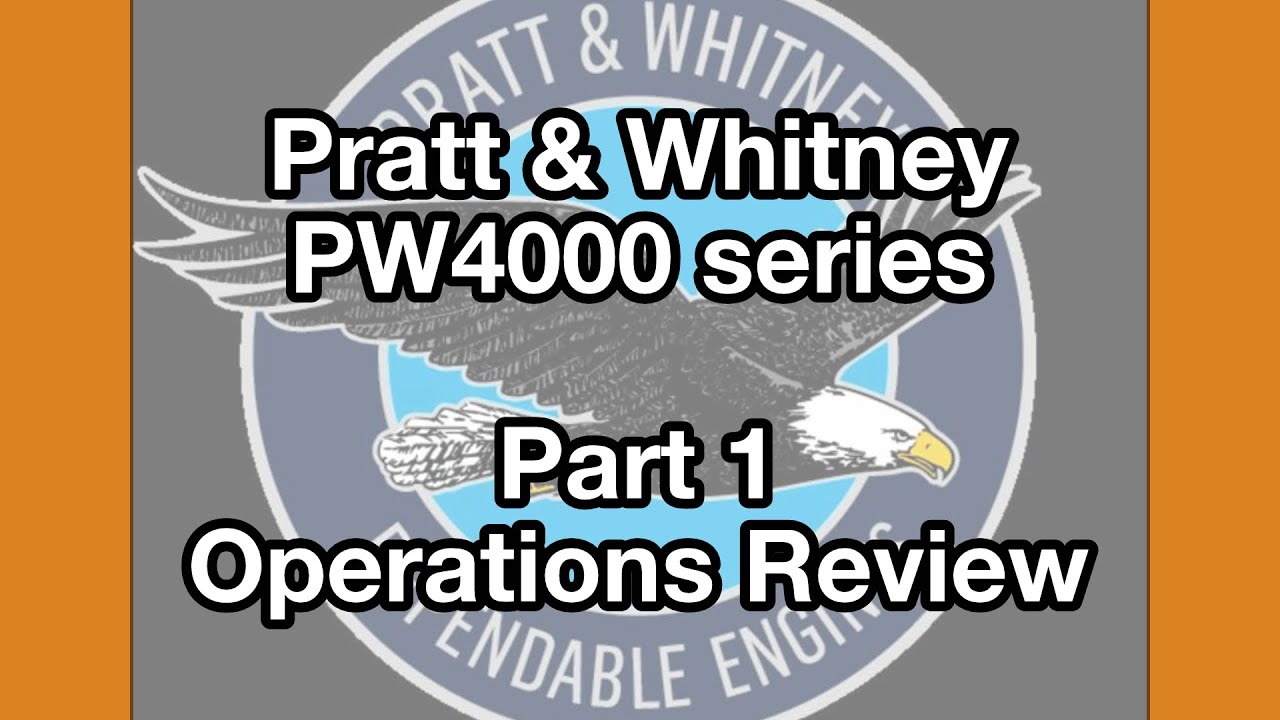 Pratt & Whitney PW4000 series -  Part 1