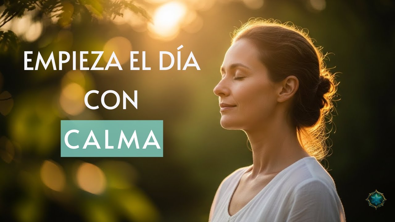 Energía Suave para Empezar el Día | Claridad, Calma y Enfoque