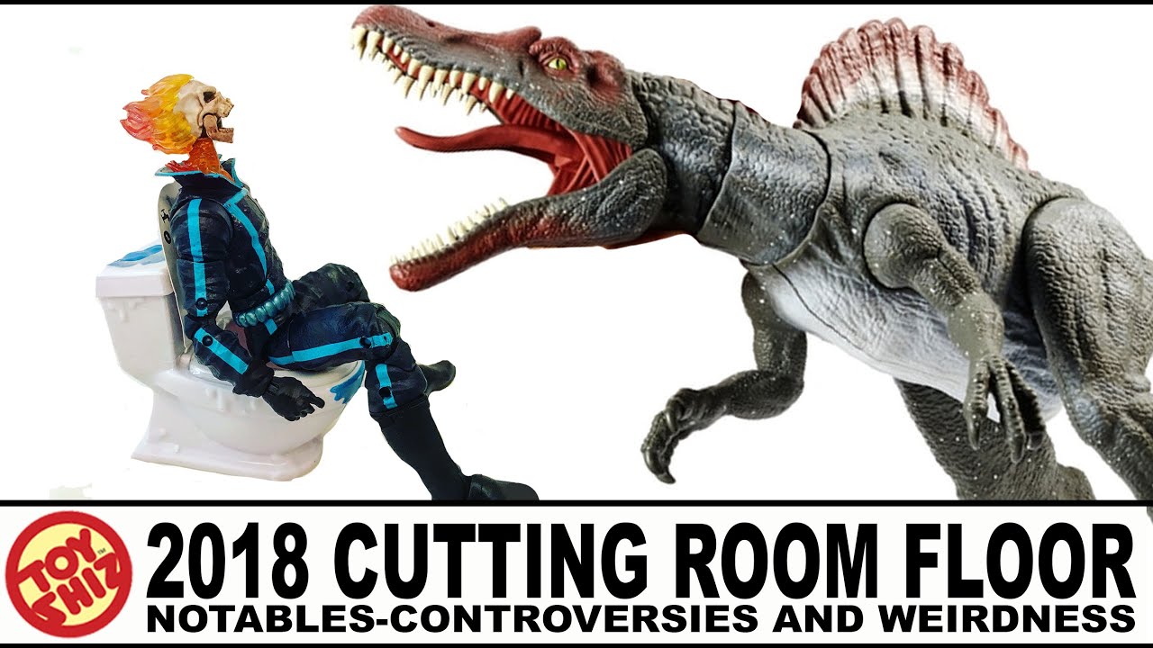 ToyShiz: 2018 Cutting Room Floor-Notables, Controversies and Weirdness!