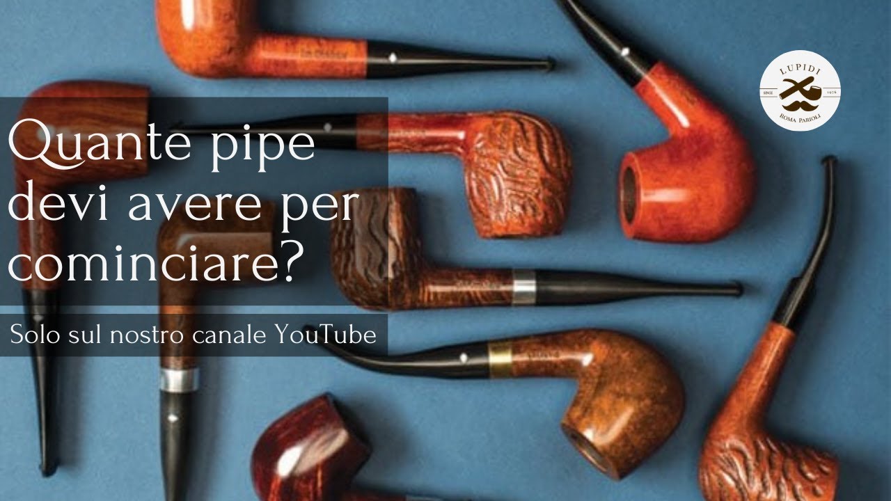 Tu sai quante pipe devi avere per cominciare?