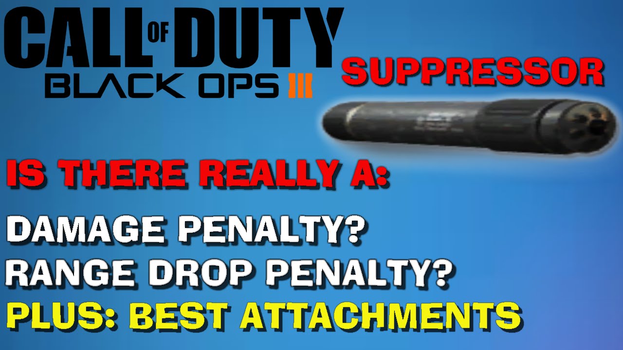 Black ops 3|Suppressor| Is There Really A Damage & Range Penalty|Best Attachments For The Suppressor