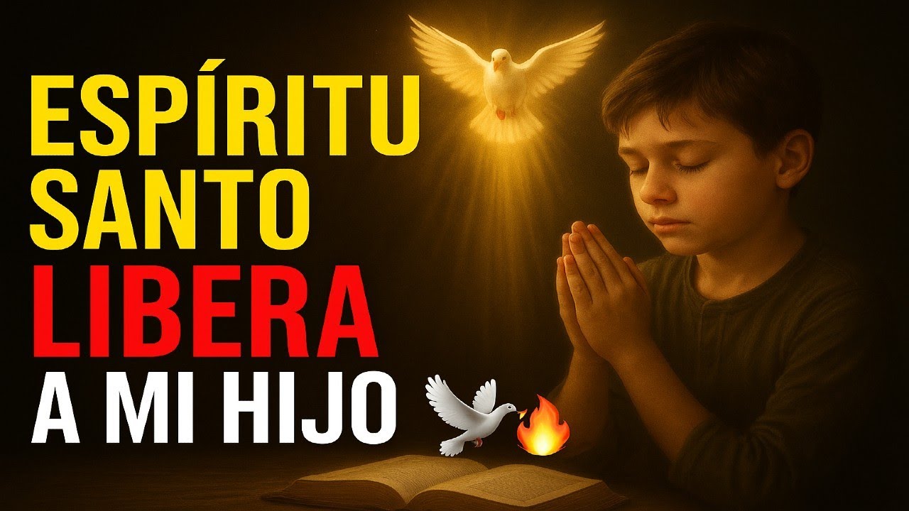 🕊️🔥 ORACIÓN PODEROSA al ESPÍRITU SANTO 🙏 para ALEJAR a tu HIJO de los VICIOS y las DROGAS ✨