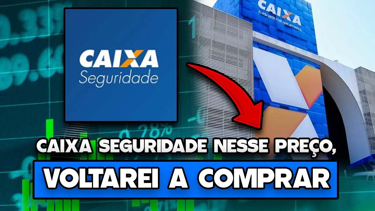 VOLTO A COMPRAR CXSE3 QUANDO VOLTAR A ESSE PREÇO! ENTENDA A VISÃO PARA CAIXA SEGURIDADE