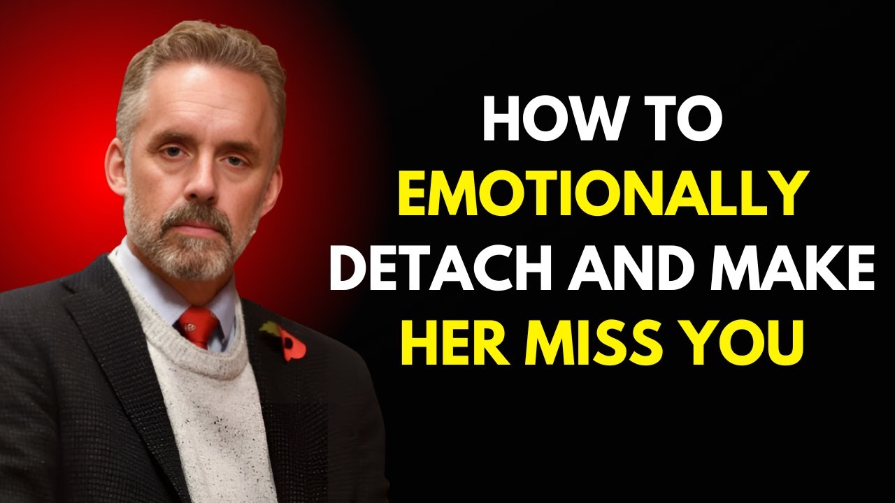How to Emotionally Detach and Make Her Miss You || Jordan Peterson Motivational Speech