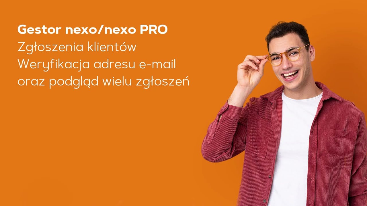 Gestor nexo/nexo PRO – Zgłoszenia klientów - weryfikacja adresu e-mail oraz podgląd wielu zgłoszeń