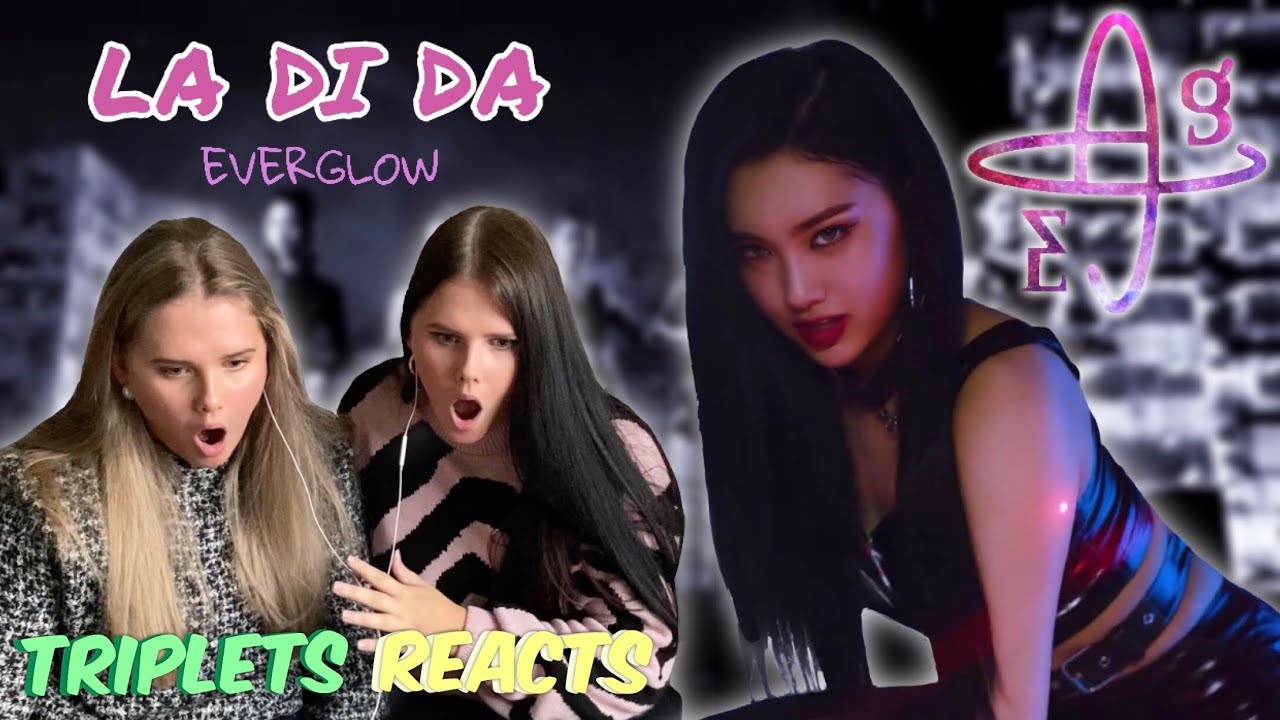 EVERGLOW (에버글로우) - ‘LA DI DA’ MV REACTION!!! - Triplets REACTS