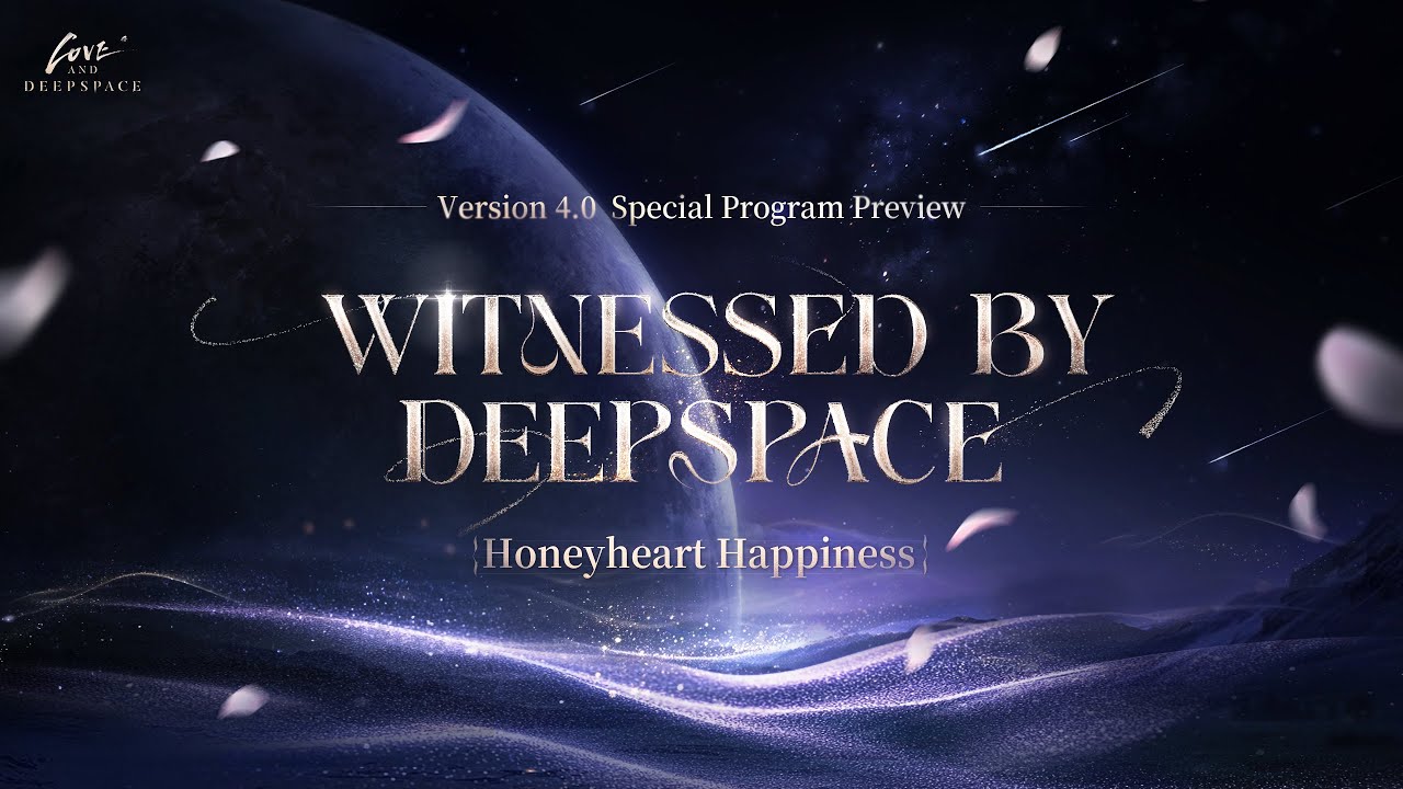 Love and Deepspace Ver. 4.0 Special Program [Witnessed By Deepspace]: Honeyheart Happiness