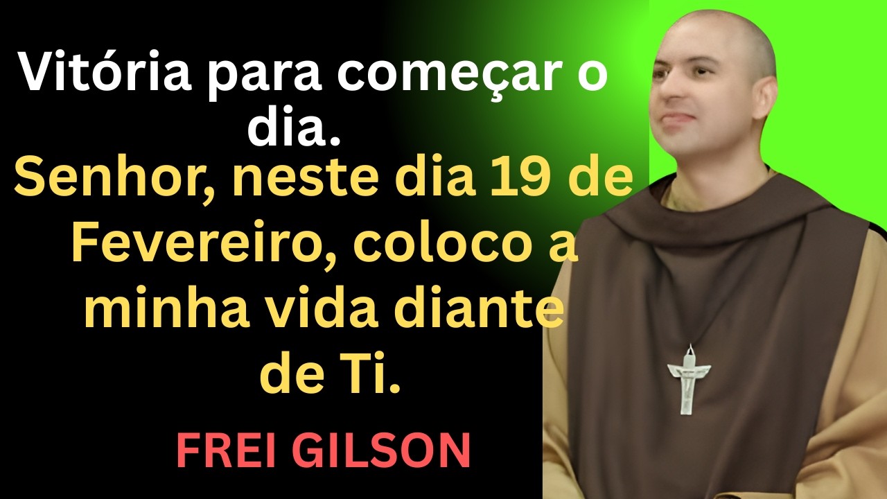 Oração do Dia 19 de Fevereiro 🙏 Reze Comigo e Comece o Dia com Fé e Confiança em Deus