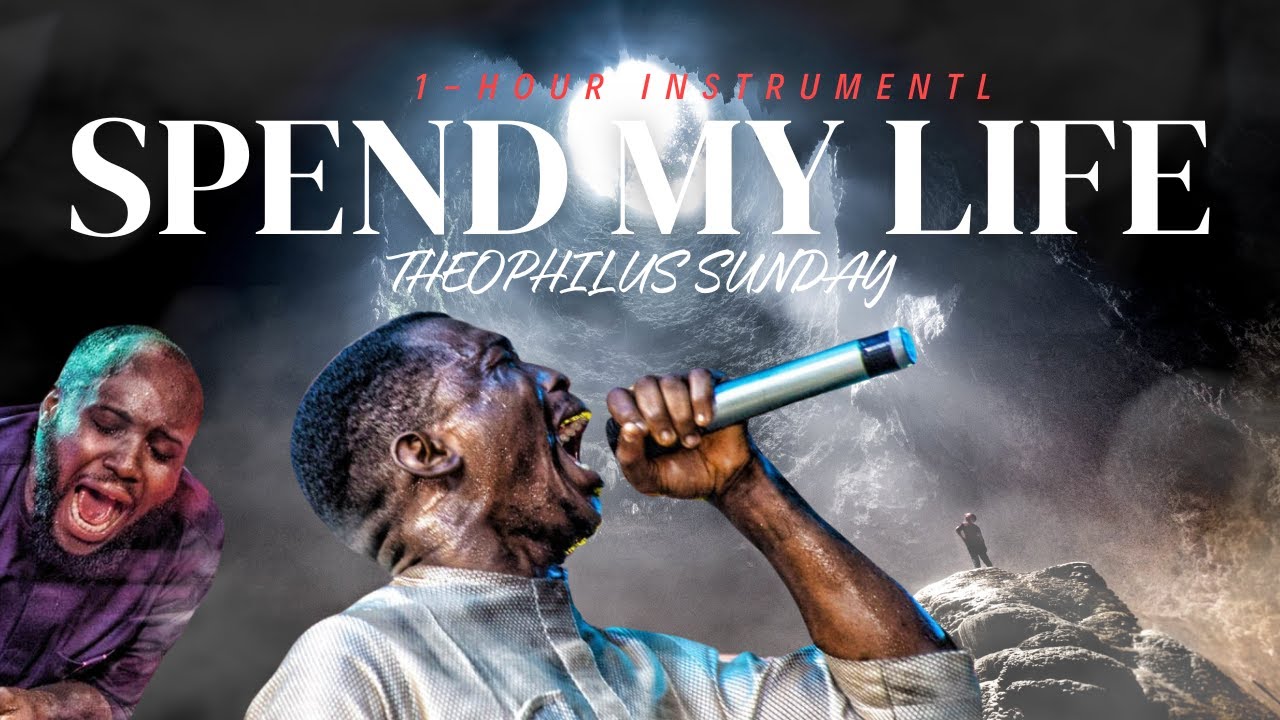 Theophilus Sunday  Spend My Life Instrumental 1-Hour | #prayer #theophilussunday