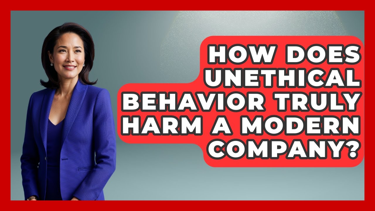 How Does Unethical Behavior Truly Harm A Modern Company? - Modern Manager Toolbox