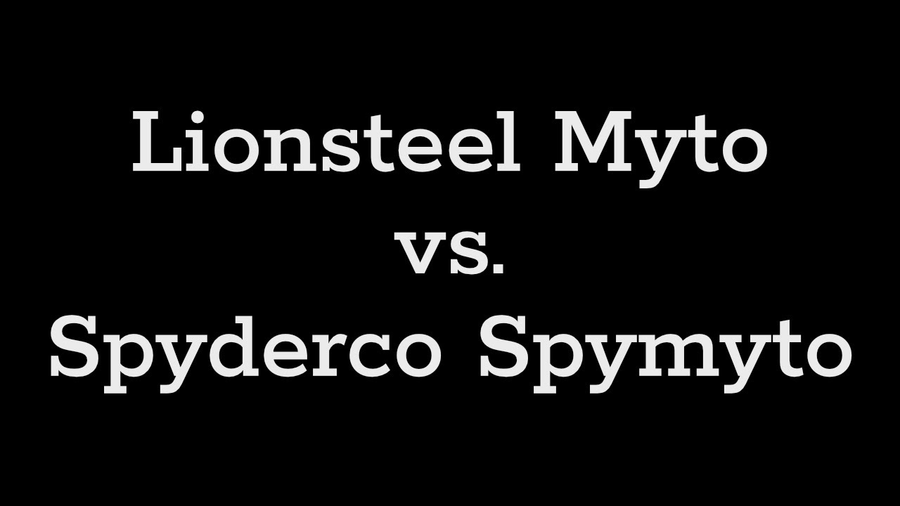 Lionsteel Myto vs Spyderco Spymyto