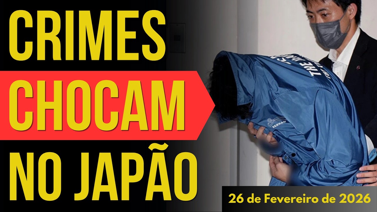 ONDA DE CRIMES CHOCA O JAPÃO - 26/FEVEREIRO/2026