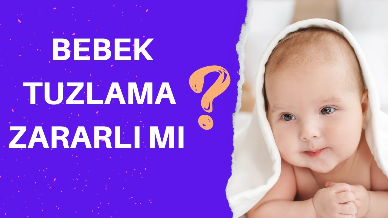 Bebek Tuzlama Zararlı Mı ? (HEMŞİRE YEĞENİNİ BEBEKKEN TUZLADIĞINI İTİRAF ETTİ !!!)