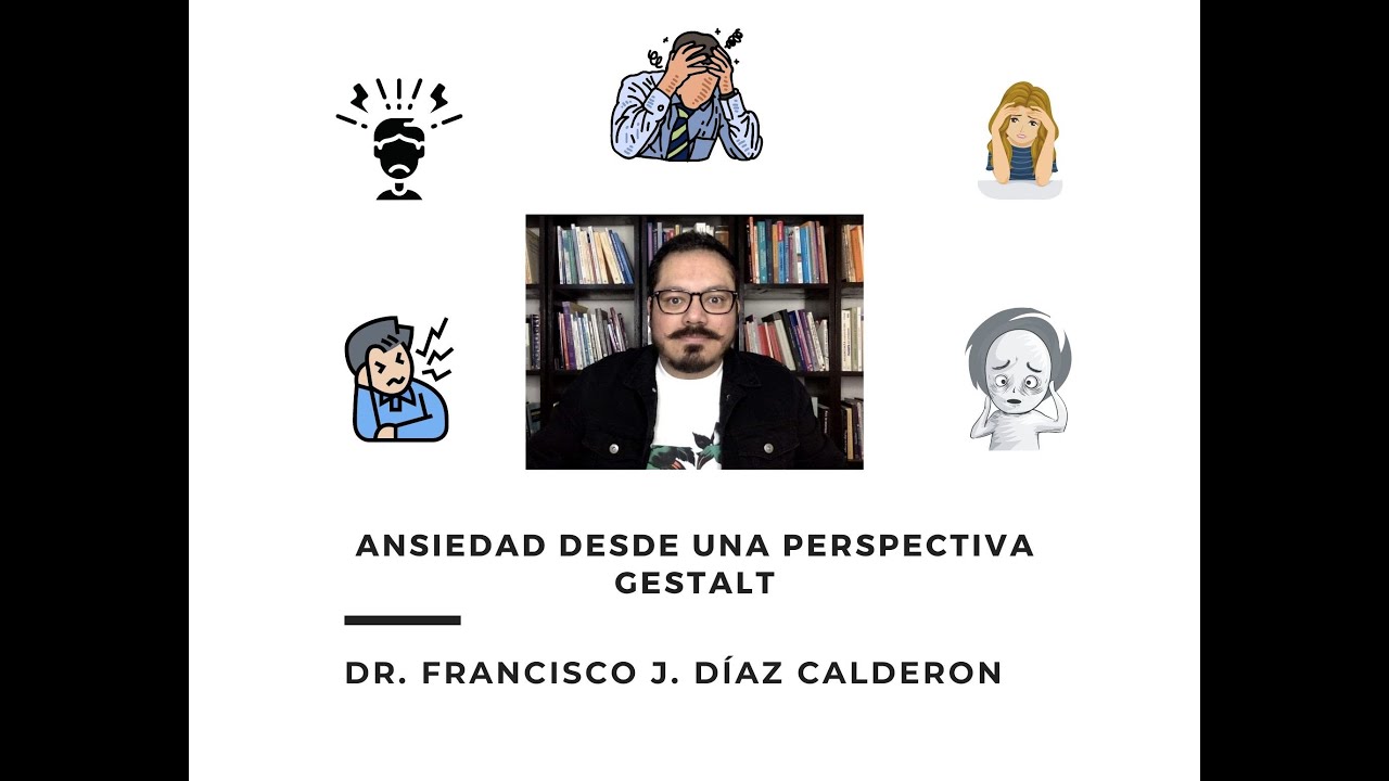 ANSIEDAD DESDE LA PERSPECTIVA GESTALT