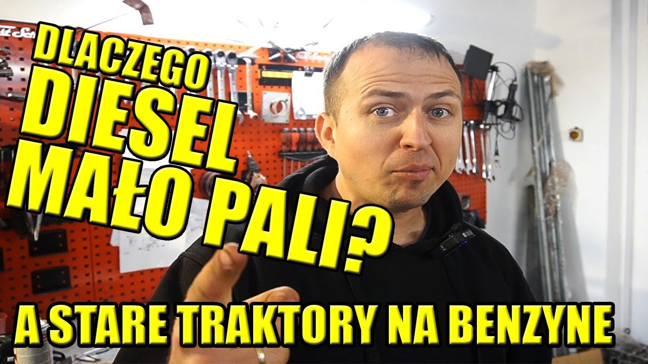 DLACZEGO DIESEL PALI MNIEJ? A STARE TRAKTORY BYŁY NA BENZYNĘ?