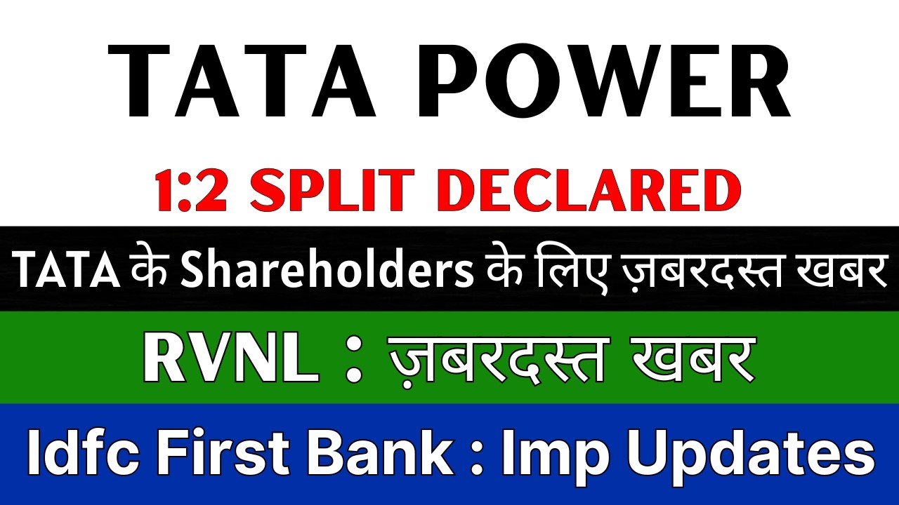 TATA POWER Share Latest News 💥 1:2 SPLIT DECLARED 💥 RVNL Share &bull; IDFC FIRST BANK Share Latest News