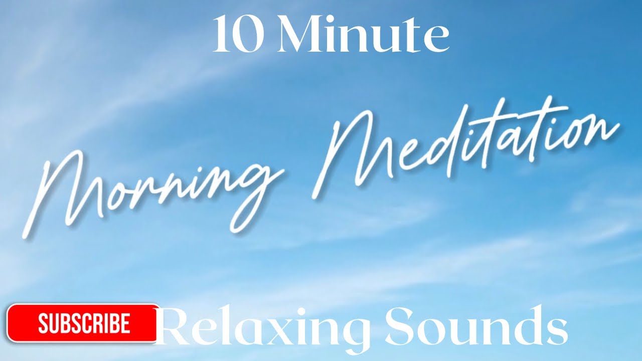 10 Minute Morning Meditation: Start Your Day w/ Peace 