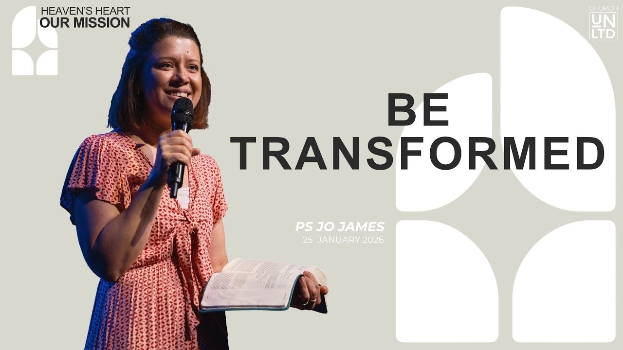 Be Transformed with Ps. Jo James | 25 1 2026 | AM