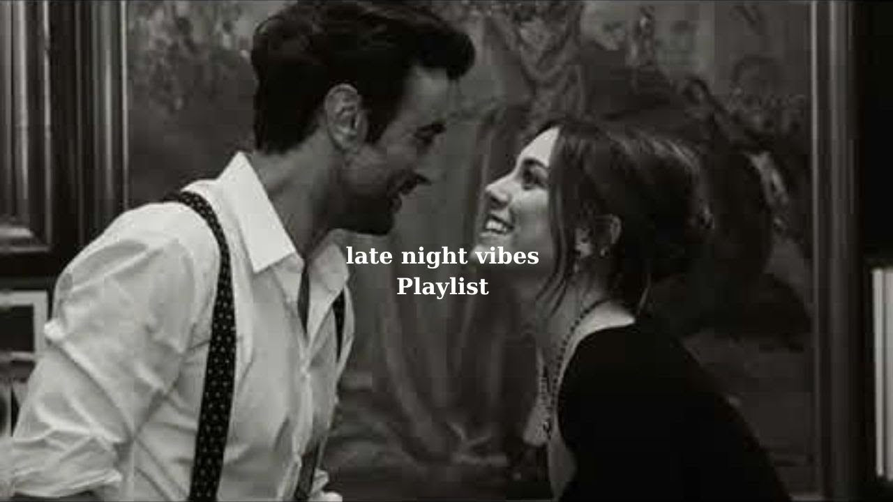 POV: late night vibes (playlist) – Love & Chill Vibes