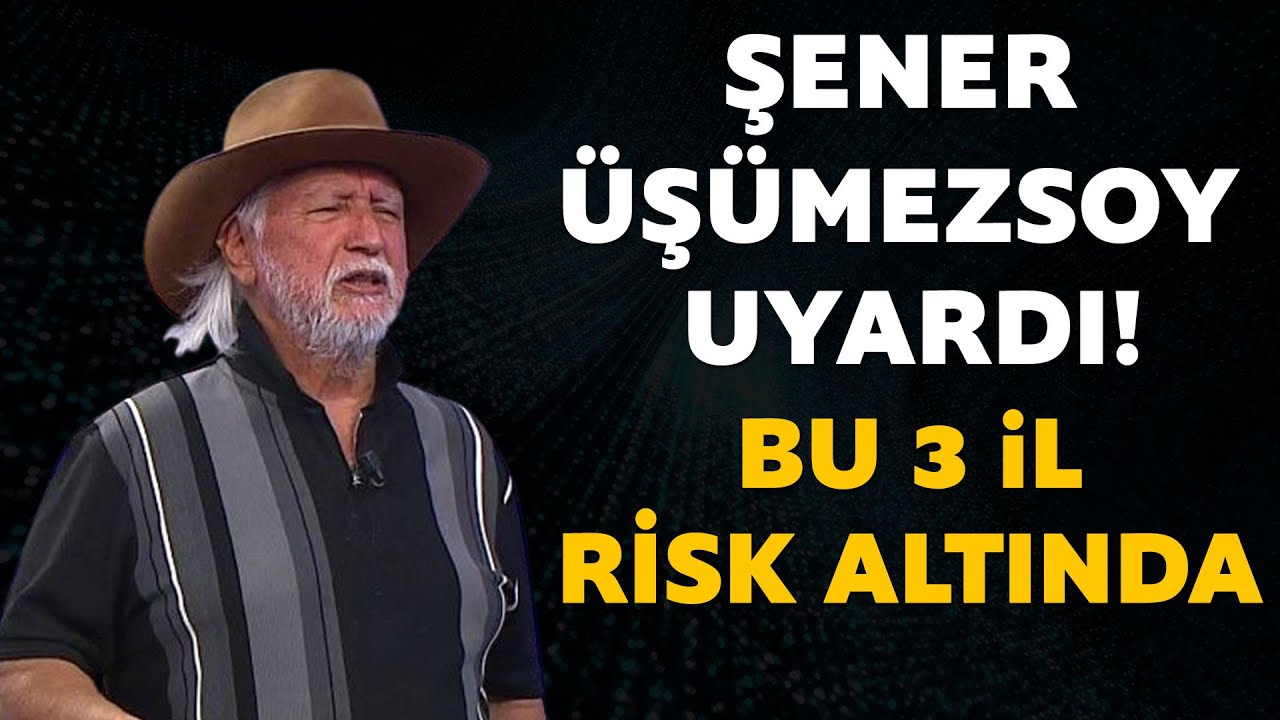 Şener Üşümezsoy'dan kritik uyarı! Bu 3 ilde deprem riski var!