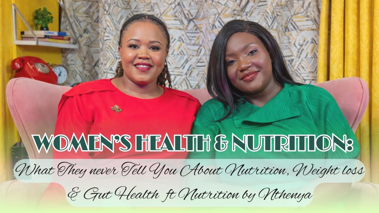 The Truth About Women’s Health & Nutrition| Gut Health,Weight Loss & Body Myths Ft Nthenya