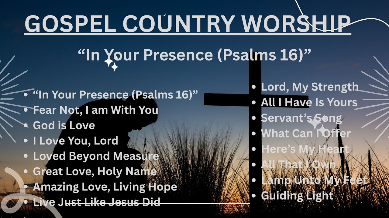 🎶 In Your Presence |❤️ 1 Hour Non-stop Gospel Country Worship Daily🎶