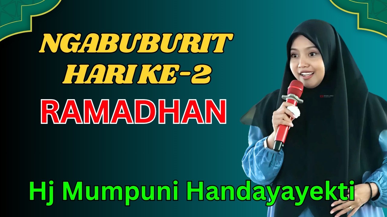 CERAMAH HJ MUMPUNI HANDAYAYEKTI NGABUBURIT HARI KE-2 RAMADHAN