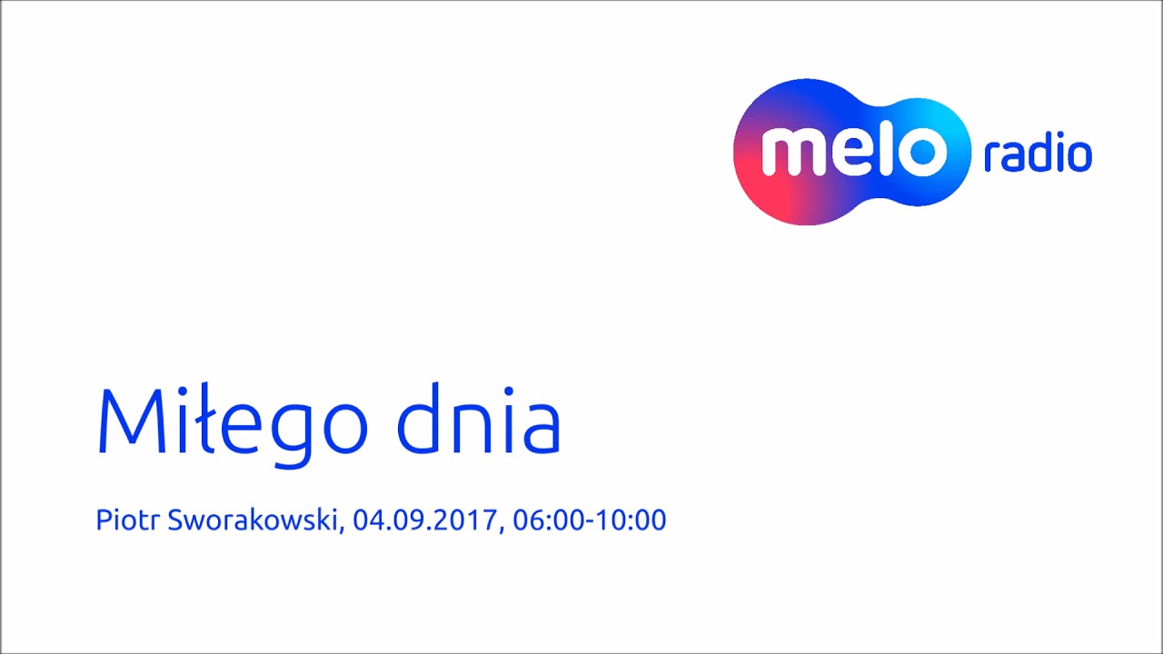 Meloradio - Miłego dnia - skrót audycji (04-09-2017)