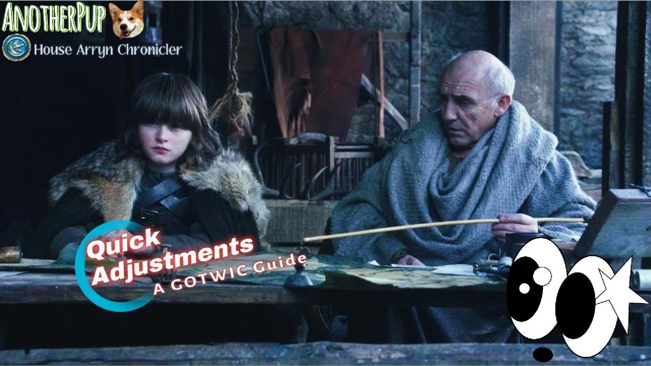 How to make those Quick Adjustments- Game of thrones winter is coming