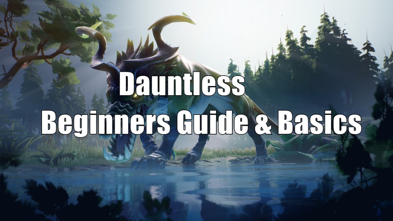 Dauntless - Beginners Guide & Basics