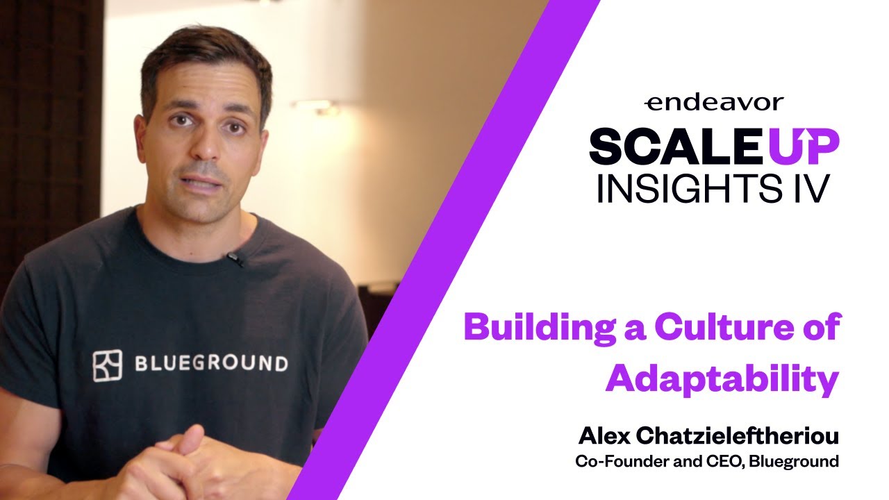 Building a Culture of Adaptability by Alex Chatzieleftheriou, Co-Founder and CEO, Blueground