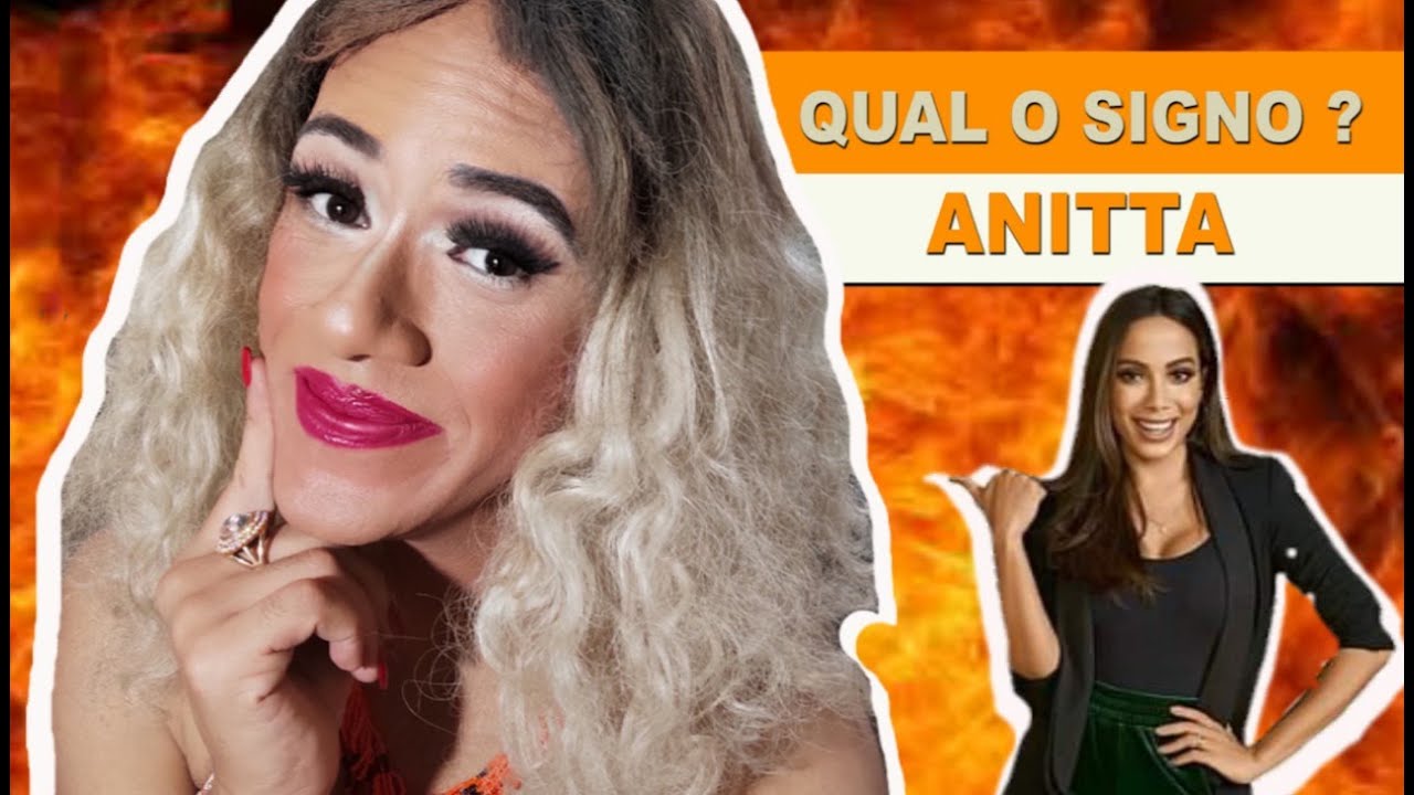 Cantora Anitta, Entenda o porque seu inferno Astral! Ela é boa ou Ruim? - Glorinha Chapelle