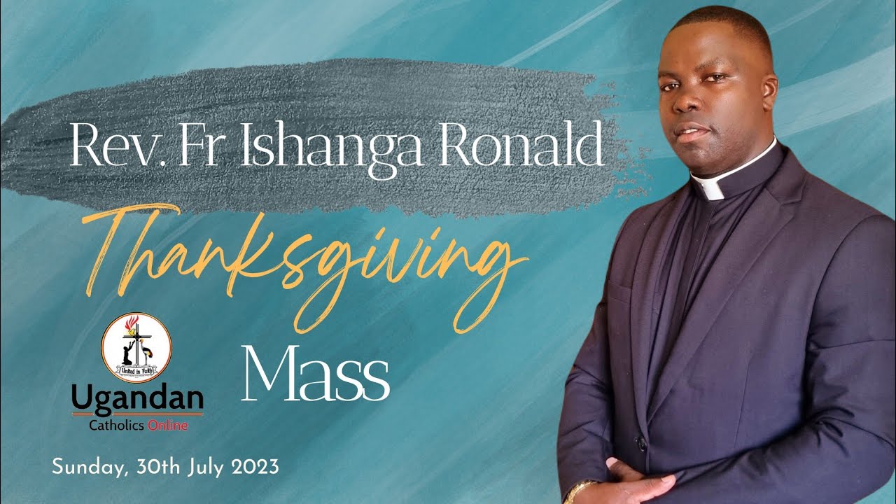 Rev.Fr Ishanga Ronald Thanksgiving Mass √ 30th-July-2023