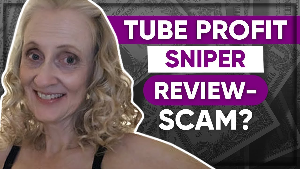 Tube Profit Sniper Review - Clickbank Product Legit Or Scam?