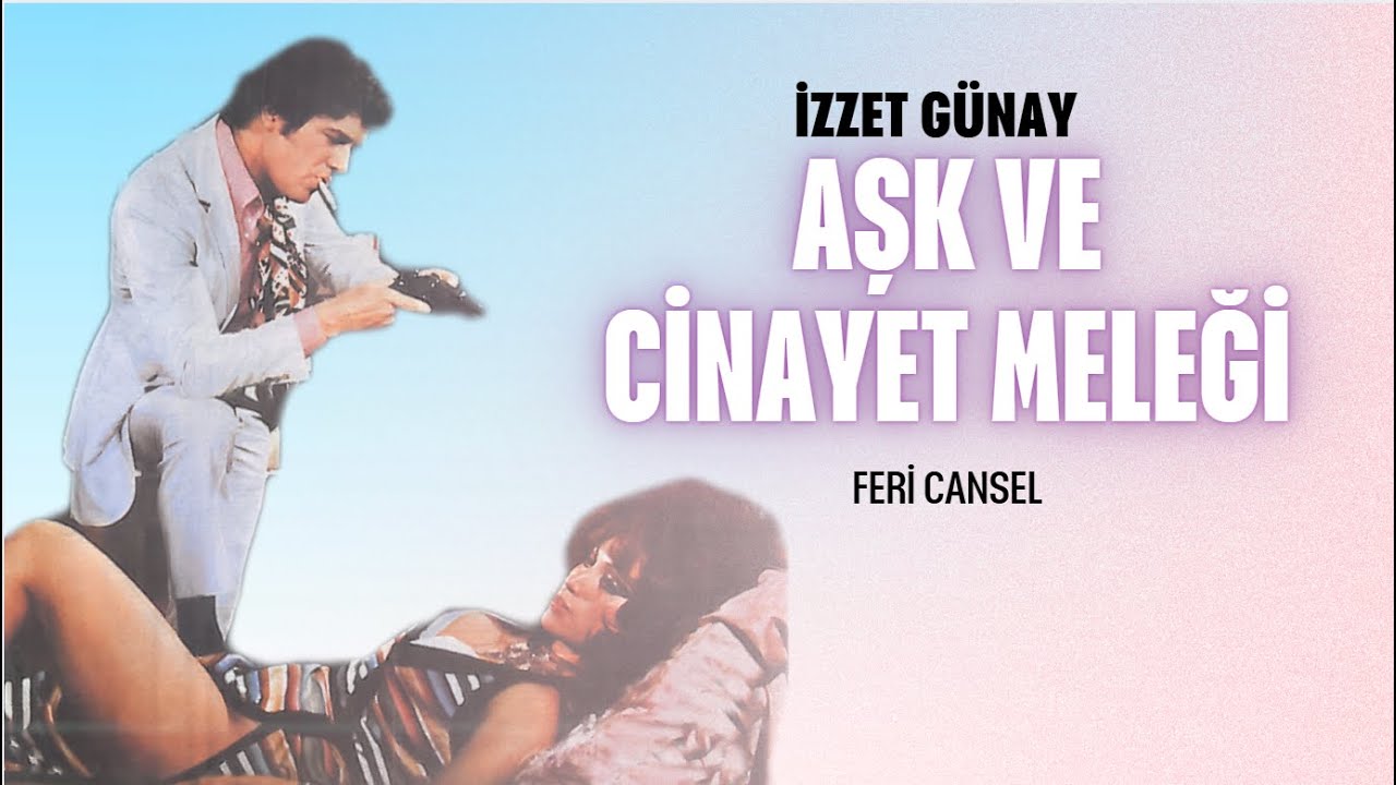 Aşk ve Cinayet Meleği T&uuml;rk Filmi | FULL | İzzet G&uuml;nay | Feri Cansel