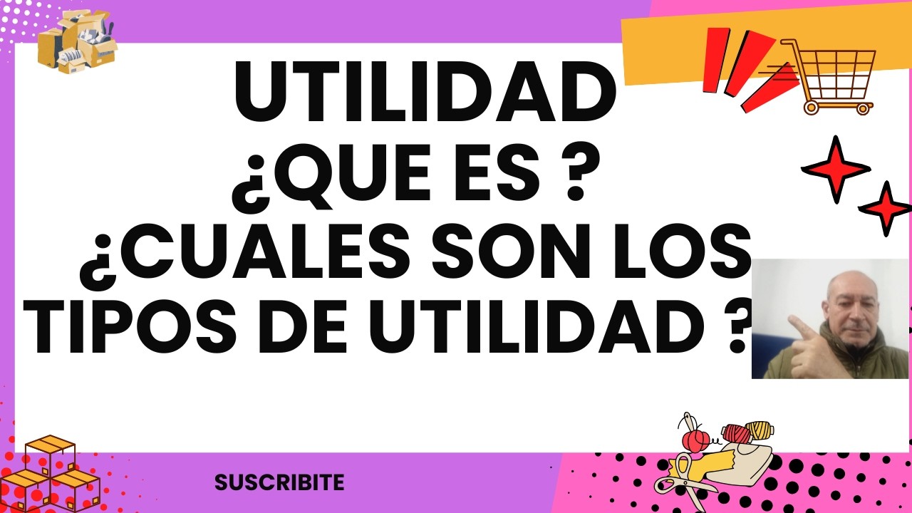 UTILIDAD, QUE ES Y CUALES SON LOS TIPOS DE UTILIDAD, TE LO EXPLICO Y HAGO EJERCICIOS 