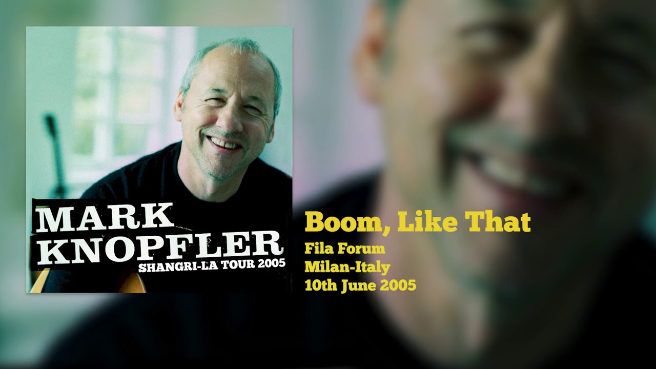 Mark Knopfler - Boom, Like That (Live, Shangri-La Tour 2005)