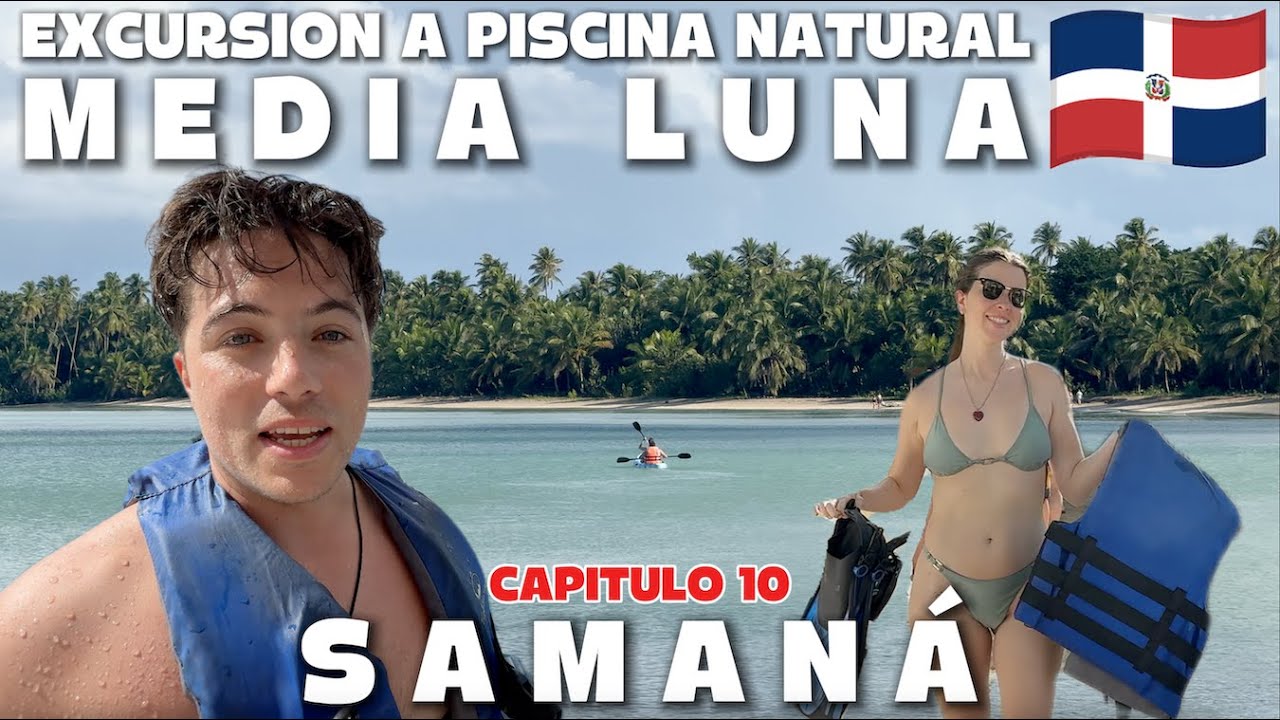 🇩🇴 SAMANÁ PISCINAS NATURALES MEDIA LUNA | 30 DIAS PROBANDO ALL INCLUSIVES EN EL CARIBE Capitulo 10