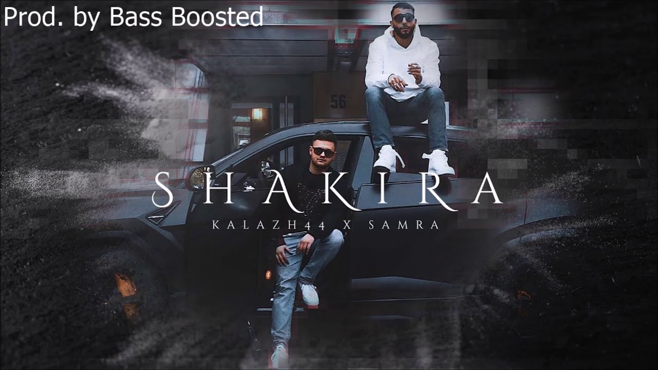 SAMRA & KALAZH44 - SHAKIRA [BassBoosted] (prod. by Bass Boosted)