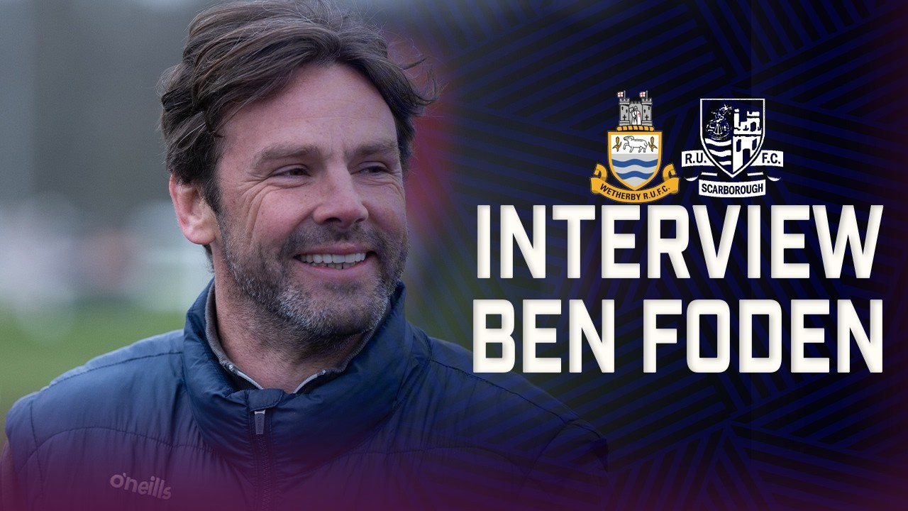 INTERVIEW | Ben Foden - Scarborough 29-27 Wetherby